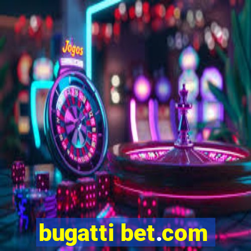 bugatti bet.com